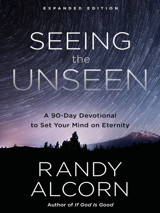 Title details for Seeing the Unseen, Expanded Edition by Randy Alcorn - Available